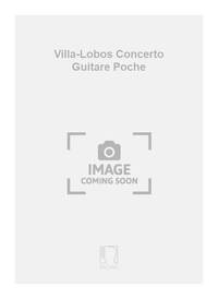 VILLA-LOBOS CONCERTO GUITARE POCHE