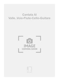 CANTATA AL VALLE..VOIX-FLUTE-CELLO-GUITARE