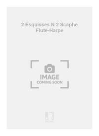 2 ESQUISSES N 2 SCAPHE FLUTE-HARPE