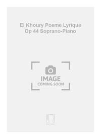 EL KHOURY POEME LYRIQUE OP 44 SOPRANO-PIANO CHANT