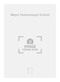 MEYER HUMORESQUE VL-GUIT