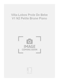 VILLA-LOBOS PROLE DE BEBE V1 N2 PETITE BRUNE PIANO PIANO