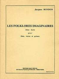 JACQUES BONDON : FOLKLORES IMAGINAIRES N 2 FLUTE-VIOLON-GUITARE - ENSEMBLE DE CHAMBRE