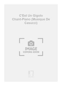 C'EST UN GIGOLO CHANT-PIANO (MUSIQUE DE CASUCCI) CHANT