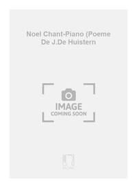 NOEL CHANT-PIANO (POEME DE J.DE HUISTERN  CHANT