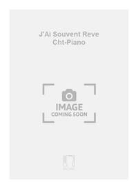 J'AI SOUVENT REVE CHT-PIANO CHANT
