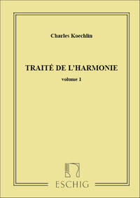 CHARLES KOECHLIN : TRAITE DE L'HARMONIE VOLUME 1 - (FORMATION MUSICALE)