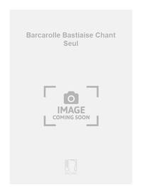 BARCAROLLE BASTIAISE CHANT SEUL CHANT