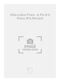 VILLA-LOBOS FRANC. & PIA N 8 PIANO (PIA REVIENT PIANO