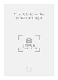 TROIS (3) MELODIES SUR POEMES DE HEUGEL CHANT