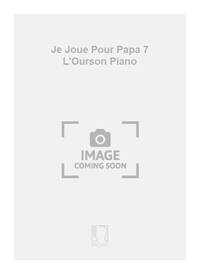 JE JOUE POUR PAPA 7 L'OURSON PIANO PIANO