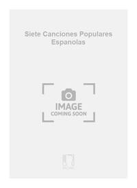 SIETE CANCIONES POPULARES ESPANOLAS