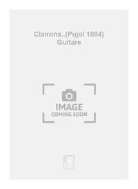 CLAIRONS..(PUJOL 1084) GUITARE