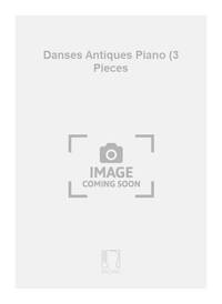 DANSES ANTIQUES PIANO (3 PIECES PIANO