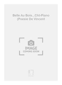 BELLE AU BOIS...CHT-PIANO (POESIE DE VINCENT CHANT