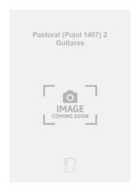 PASTORAL (PUJOL 1407) 2 GUITARES