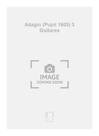 ADAGIO (PUJOL 1603) 3 GUITARES