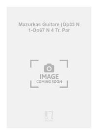MAZURKAS GUITARE (OP33 N 1-OP67 N 4 TR. PAR