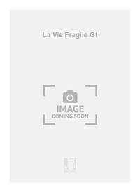 LA VIE FRAGILE GT