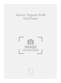 AMOUR TZIGANE N 5B CHT-PIANO  CHANT