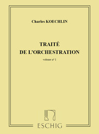 CHARLES KOECHLIN : TRAITE DE L' ORCHESTRATION VOLUME 1 - (FORMATION MUSICALE)