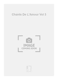 CHANTS DE L'AMOUR VOL 3 CHANT