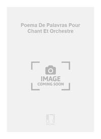 POEMA DE PALAVRAS POUR CHANT ET ORCHESTRE CHANT