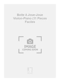 BOITE A JOUE-JOUE VIOLON-PIANO (11 PIECES FACILES VIOLON
