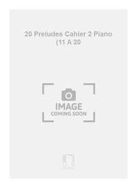 20 PRELUDES CAHIER 2 PIANO (11 A 20 PIANO