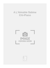 A L'AIMABLE SABINE CHT-PIANO  CHANT