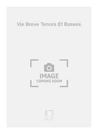 VIE BREVE TENORS ET BASSES CHANT