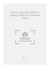 VEUVE JOYEUSE (VEDOVA ALLEGRA) MARCHE FEMMME PIANO PIANO