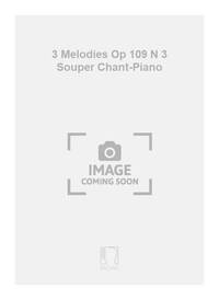 3 MELODIES OP 109 N 3 SOUPER CHANT-PIANO CHANT
