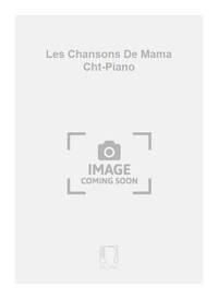 LES CHANSONS DE MAMA CHT-PIANO CHANT