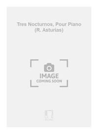 TRES NOCTURNOS, POUR PIANO (R. ASTURIAS) PIANO