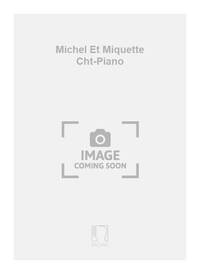 MICHEL ET MIQUETTE CHT-PIANO CHANT