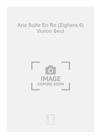 ARIA SUITE EN RE (ZIGHERA 6) VIOLON SEUL VIOLON