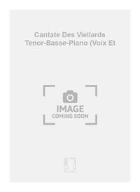 CANTATE DES VIELLARDS TENOR-BASSE-PIANO (VOIX ET CHANT