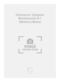 CHANSONS TYPIQUES BRESILIENNES N 1 (MOKOCE.MAKA) CHANT