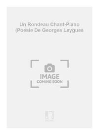 UN RONDEAU CHANT-PIANO (POESIE DE GEORGES LEYGUES CHANT
