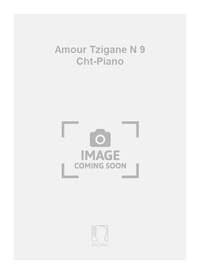 AMOUR TZIGANE N 9 CHT-PIANO  CHANT