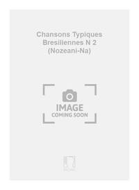 CHANSONS TYPIQUES BRESILIENNES N 2 (NOZEANI-NA) CHANT