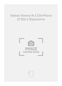 VALSES VIENNE N 3 CHT-PIANO (C'EST L'ESPERANCE CHANT