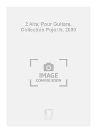 2 AIRS, POUR GUITARE, COLLECTION PUJOL N. 2000