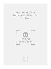 HIST. PEAU D'ANE PERCUSSION-PIANO OU ORCHES.