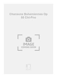 CHANSONS BOHEMIENNES OP 55 CHT-PNO  CHANT