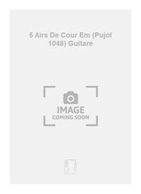 5 AIRS DE COUR EM (PUJOL 1048) GUITARE