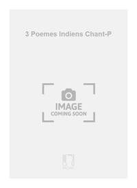 3 POEMES INDIENS CHANT-P CHANT