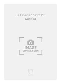 LA LIBERTE 15 CHT DU CANADA  CHANT