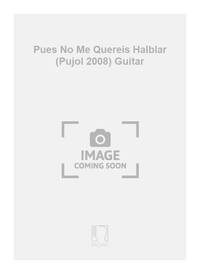 PUES NO ME..(PUJOL 2008) GUITARE